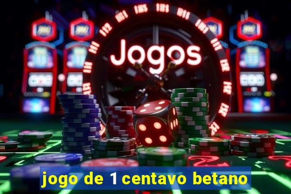 jogo de 1 centavo betano